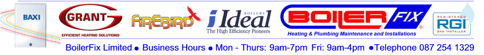 Boiler Fix Ltd, North Dublin, services and repairs all major  boiler makes and models including Baxi, Grant, Firebird, Ideal, Potterton, Worcester-Bosch, Ferroli, Glow-worm , Viessman, Valliant and Grant - Tel 087 254 1329